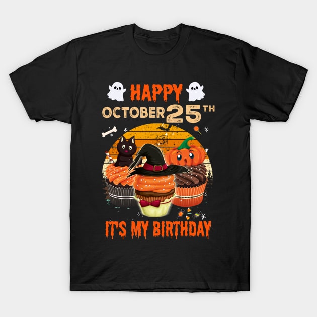 Happy October 25th It's My Birthday Shirt, Born On Halloween Birthday Cake Scary Ghosts Costume Witch Gift Women Men T-Shirt by Everything for your LOVE-Birthday